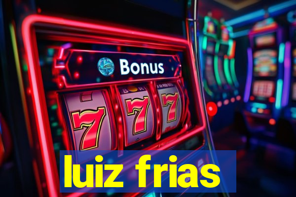 luiz frias